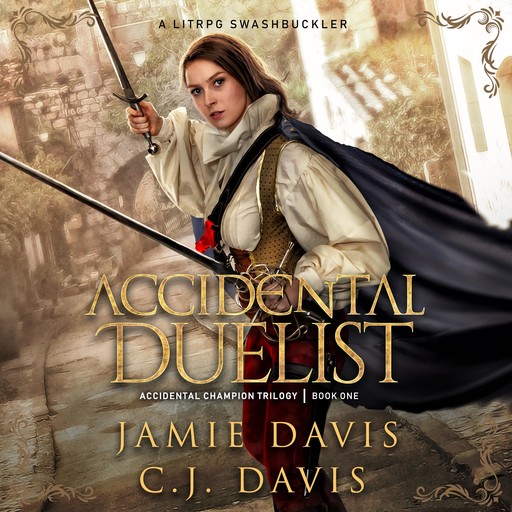 Accidental Duelist - Accidental Champion Book 1, Jamie Davis, C.J. Davis