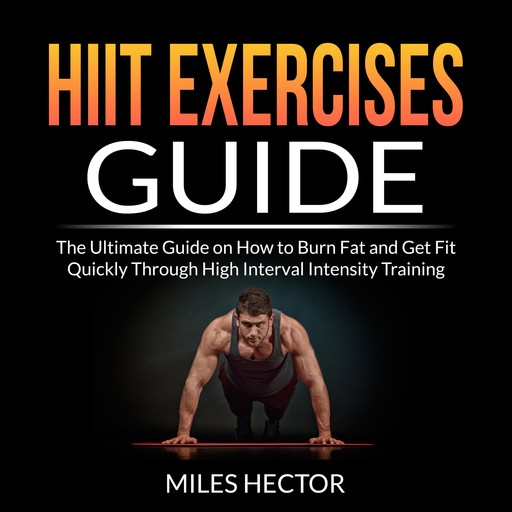 HIIT Exercises Guide, Miles Hector