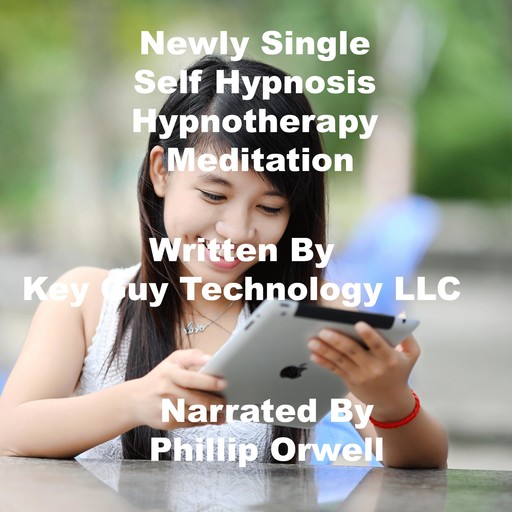 Newly Single Self Hypnosis Hypnotherapy Meditation, Key Guy Technology LLC