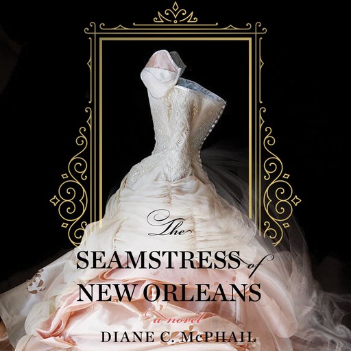 The Seamstress of New Orleans, Diane C. McPhail