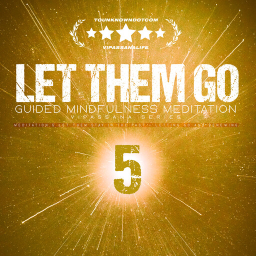 Let Them Go: Guided Mindfulness Meditation (Vipassana Series), VipassanaLife