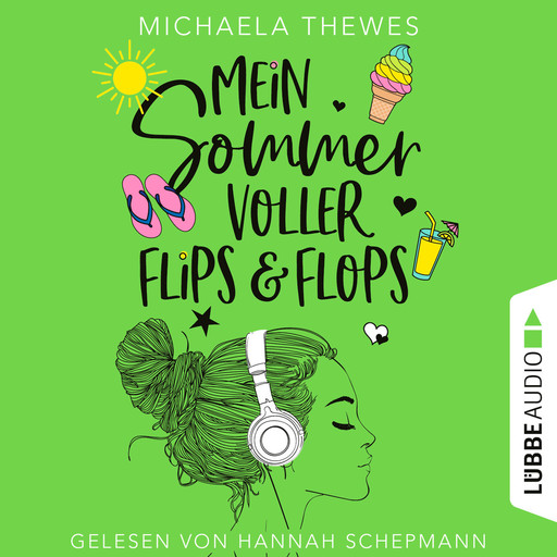 Mein Sommer voller Flips und Flops - Zuckersüße Liebesgeschichte über Freundschaft, Selbstfindung und das ganz große Herzklopfen! (Ungekürzt), Michaela Thewes