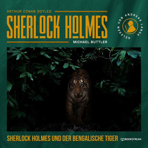 Sherlock Holmes und der Bengalische Tiger (Ungekürzt), Arthur Conan Doyle, Michael Buttler