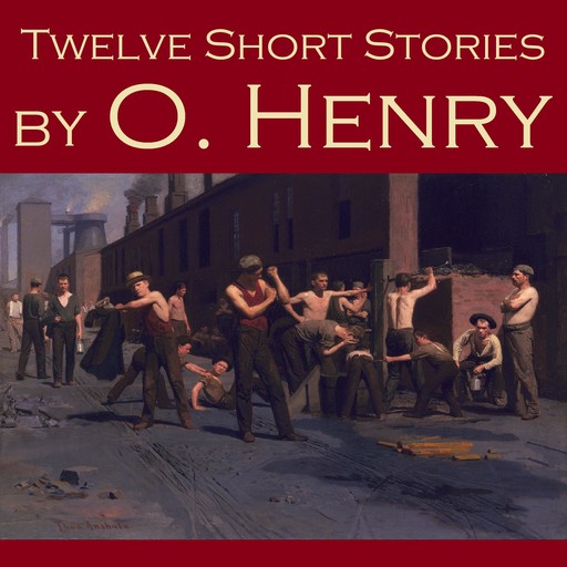 Twelve Short Stories by O. Henry, O.Henry