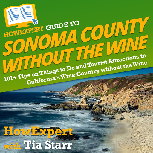 HowExpert Guide to Sonoma County without the Wine, HowExpert, Tia Starr