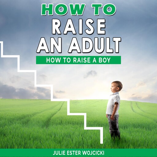 HOW TO RAISE AN ADULT, Julie Ester Wojcicki
