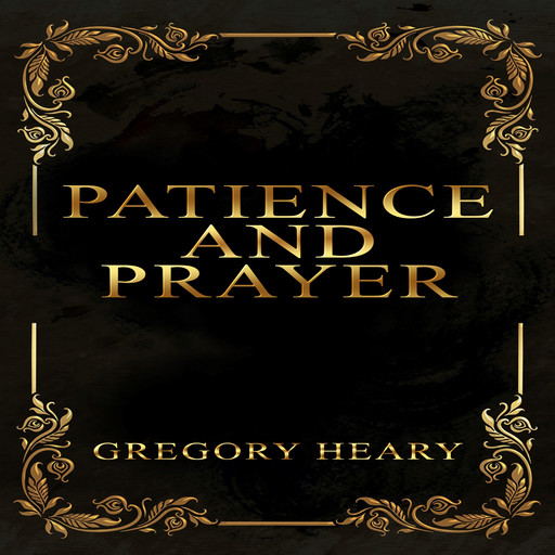 Patience and Prayer, Gregory Heary
