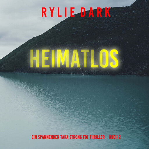 Heimatlos (Ein spannender Tara Strong FBI-Thriller – Buch 2), Rylie Dark
