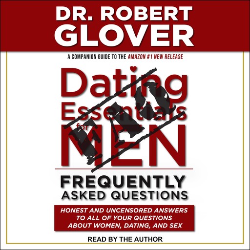 Dating Essentials for Men: Frequently Asked Questions, Robert Glover