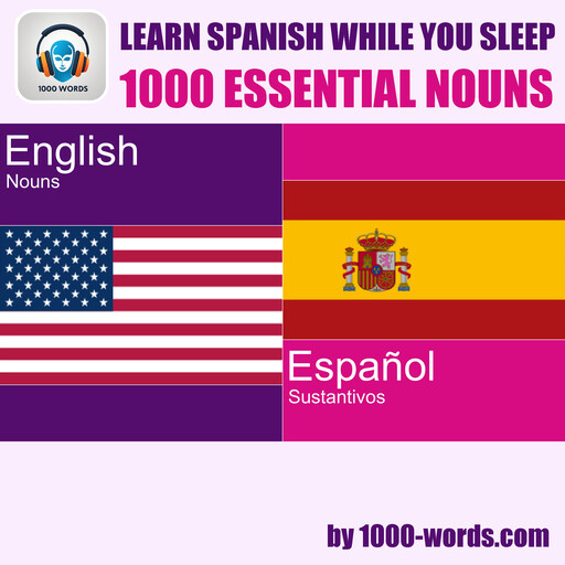 Learn Spanish while you sleep - 1000 essential nouns, e-AudioProductions. com