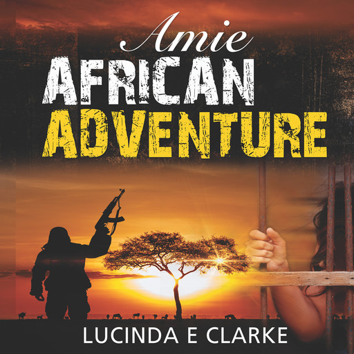 Amie African Adventure, Lucinda E Clarke
