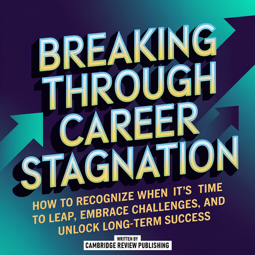 Breaking Through Career Stagnation, Cambridge Review Publishing