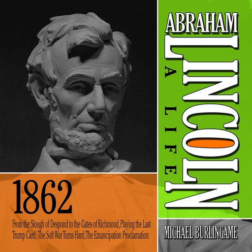 Abraham Lincoln: A Life 1862, Michael Burlingame
