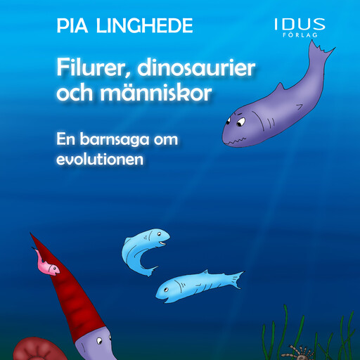 Filurer, dinosaurier och människor – En barnsaga om evolutionen, Pia Linghede