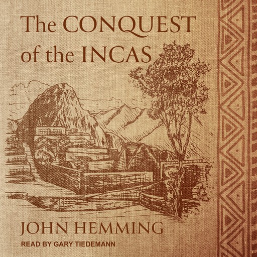 The Conquest of the Incas, John Hemming