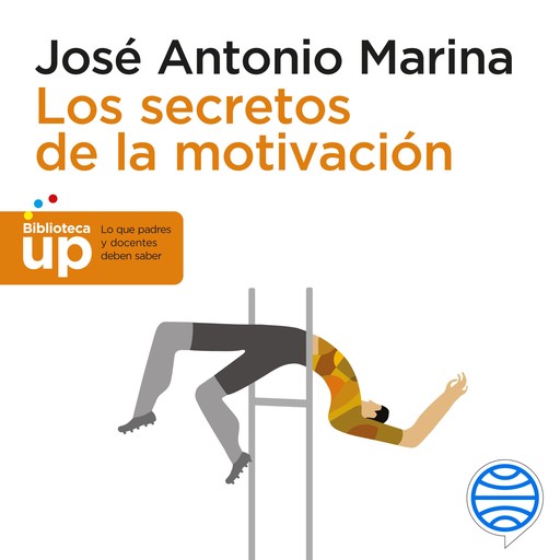 Los secretos de la motivación, José Antonio Marina