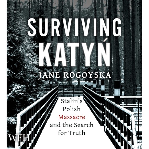 Surviving Katyn, Jane Rogoyska