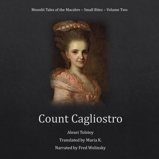 Count Cagliostro (Moonlit Tales of the Macabre - Small Bites Book 2), Alexei Tolstoy