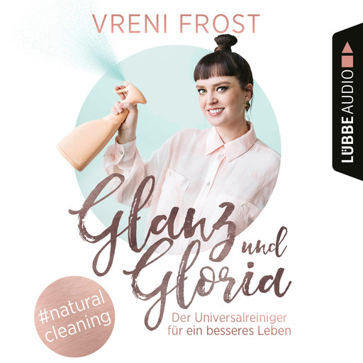 Glanz und Gloria - Der Universalreiniger für ein besseres Leben (Ungekürzt), Vreni Frost