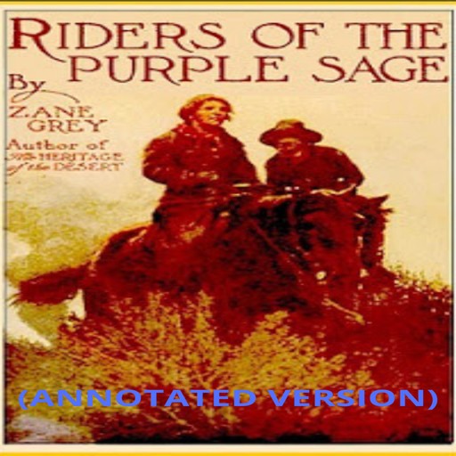 Riders of the Purple Sage (Annotated), Zane Grey