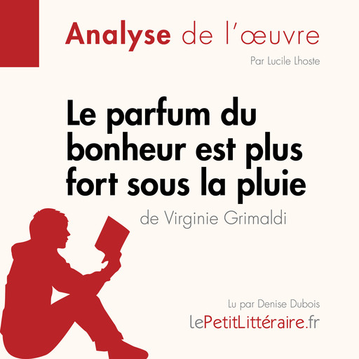 Le parfum du bonheur est plus fort sous la pluie de Virginie Grimaldi (Analyse de l'oeuvre), Lucile Lhoste, LePetitLitteraire