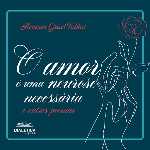 O amor é uma neurose necessária e outros poemas, Heusner de Moura Grael Tablas