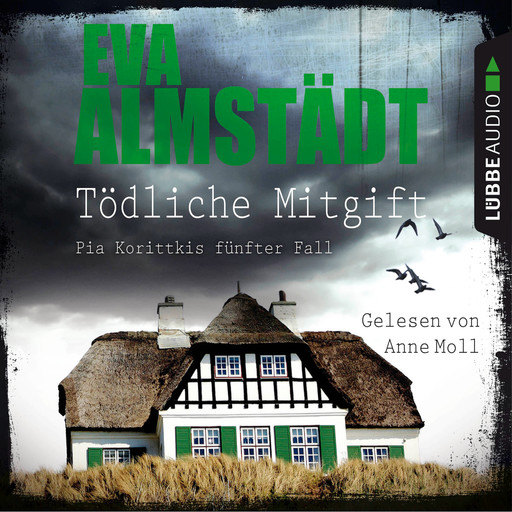 Tödliche Mitgift - Pia Korittkis fünfter Fall - Kommissarin Pia Korittki 5 (Ungekürzt), Eva Almstädt