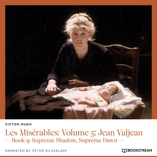 Les Misérables: Volume 5: Jean Valjean - Book 9: Supreme Shadow, Supreme Dawn (Unabridged), Victor Hugo