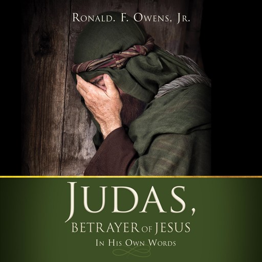 Judas, Betrayer of Jesus, J.R., Ronald F. Owens