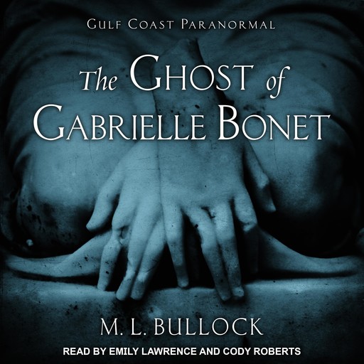 The Ghost of Gabrielle Bonet, M.L. Bullock