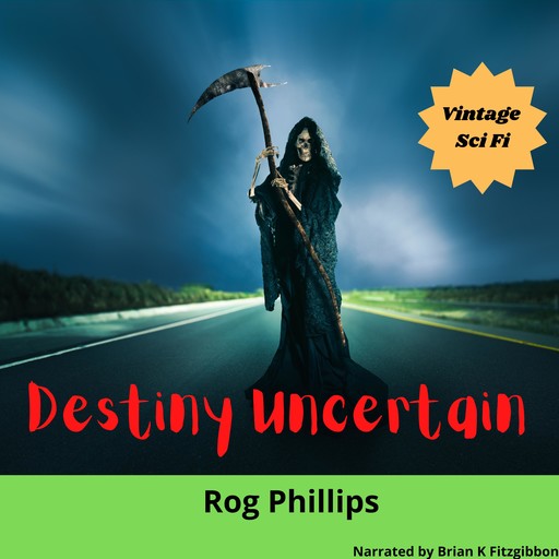 Destiny Uncertain, Rog Phillips