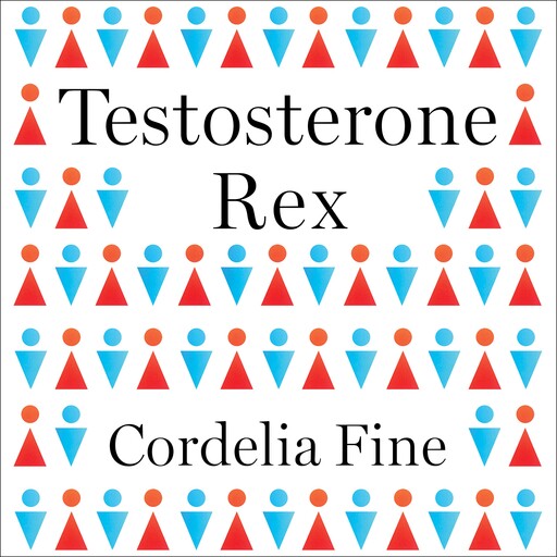 Testosterone Rex, Cordelia Fine
