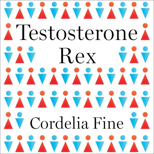 Testosterone Rex, Cordelia Fine