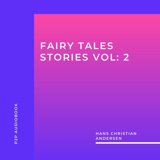 Fairy Tales Stories, Vol. 2 (Unabridged), Hans Christian Andersen