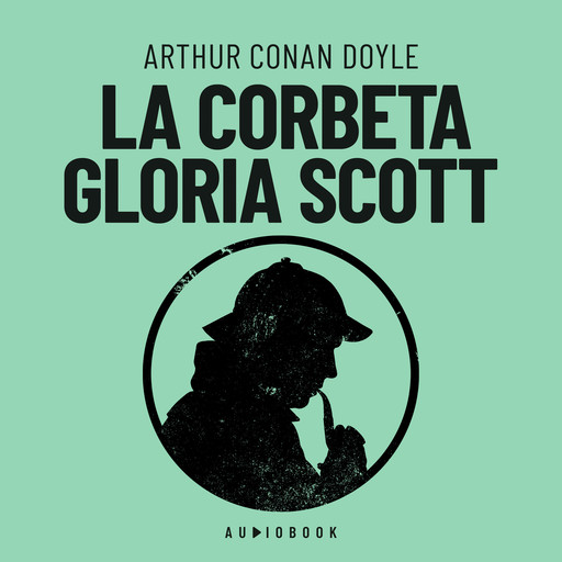La corbeta "Gloria Scott" (Completo), Arthur Conan Doyle