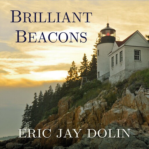 Brilliant Beacons, Eric Jay Dolin