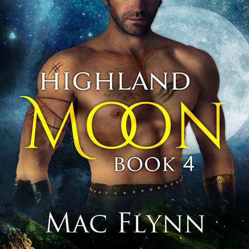 Highland Moon #4 (Scottish Werewolf Shifter Romance), Mac Flynn