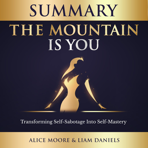 Summary: The Mountain Is You (Brianna Wiest), Alice Moore, Liam Daniels
