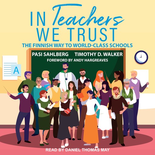 In Teachers We Trust, Andy Hargreaves, Timothy Walker, Pasi Sahlberg