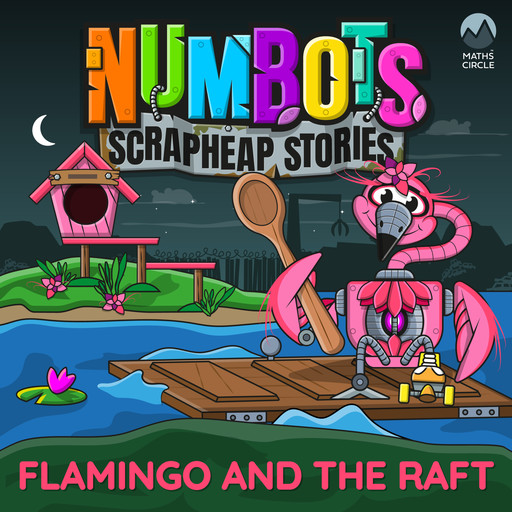 NumBots Scrapheap Stories - A story about resilience and rebounding from mistakes., Flamingo and the Raft, Tor Caldwell