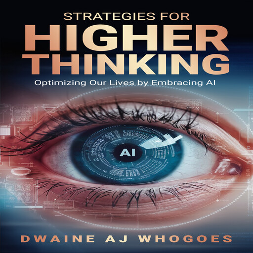 Strategies For Higher Thinking, Dwaine AJ Whogoes