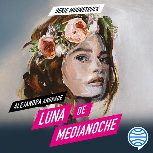 Moonstruck 1. Luna de medianoche, Alejandra Andrade