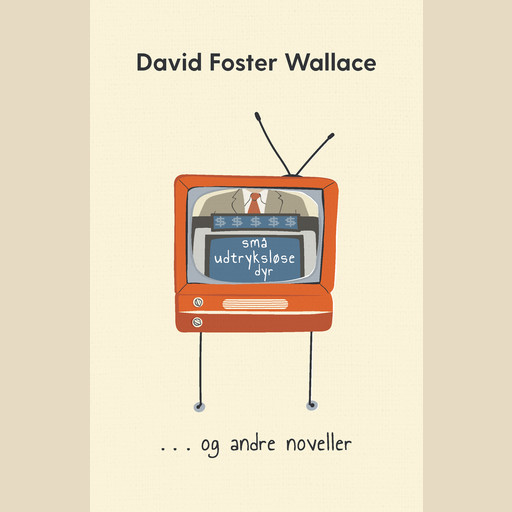 Små udtryksløse dyr og andre noveller, David Foster Wallace