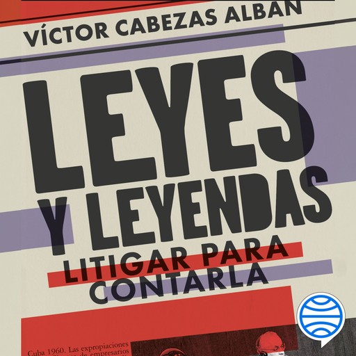 Leyes y leyendas - Litigar para contarla, Víctor Daniel Cabezas