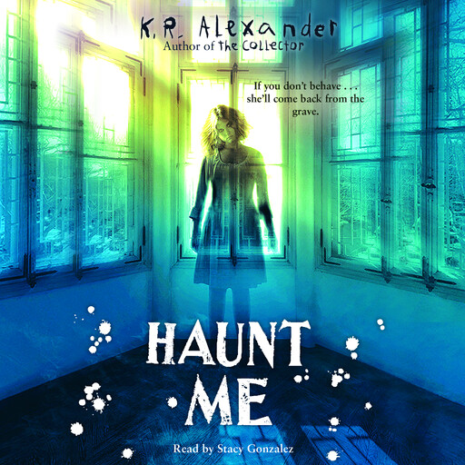 Haunt Me, K.R. Alexander