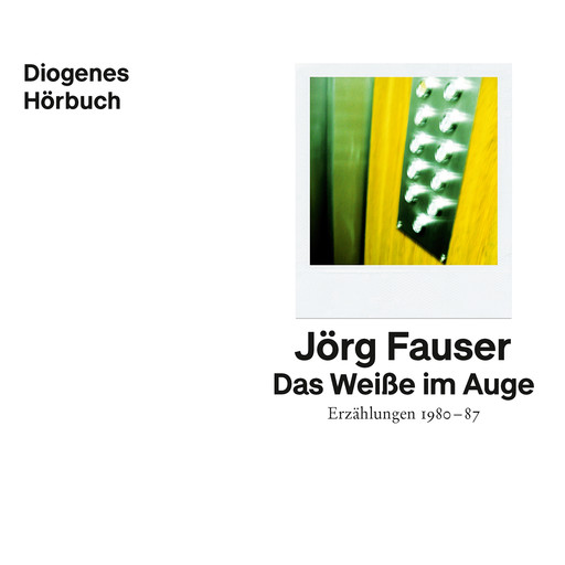 Das Weiße im Auge - Erzählungen 1980-87 (Ungekürzt), Jörg Fauser