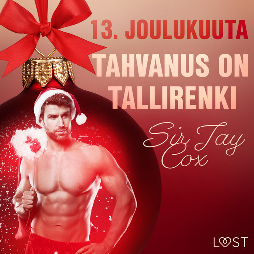 13. joulukuuta: Tahvanus on tallirenki – eroottinen joulukalenteri, Sir Jay Cox
