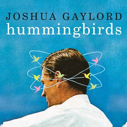 Hummingbirds, Joshua Gaylord