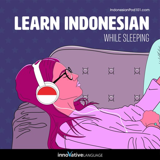 Learn Indonesian While Sleeping, Innovative Language Learning, IndonesianPod101.com