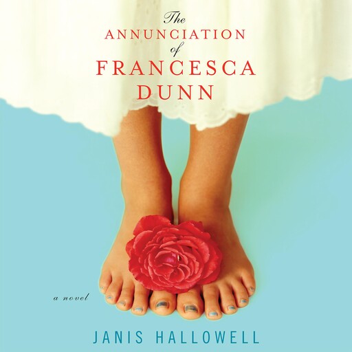 The Annunciation of Francesca Dunn, Janis Hallowell